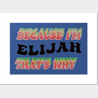 BECAUSE I AM ELIJAH - THAT'S WHY Posters and Art